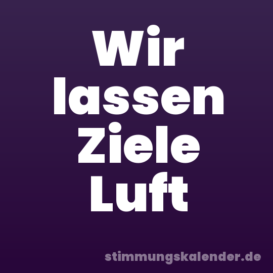 Wir lassen Ziele Luft