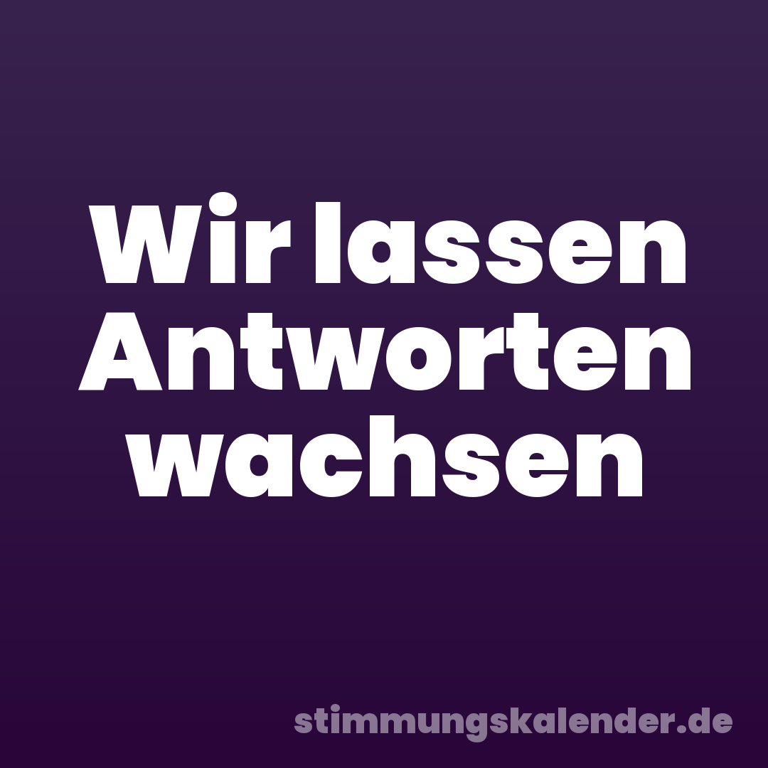 Wir lassen Antworten wachsen