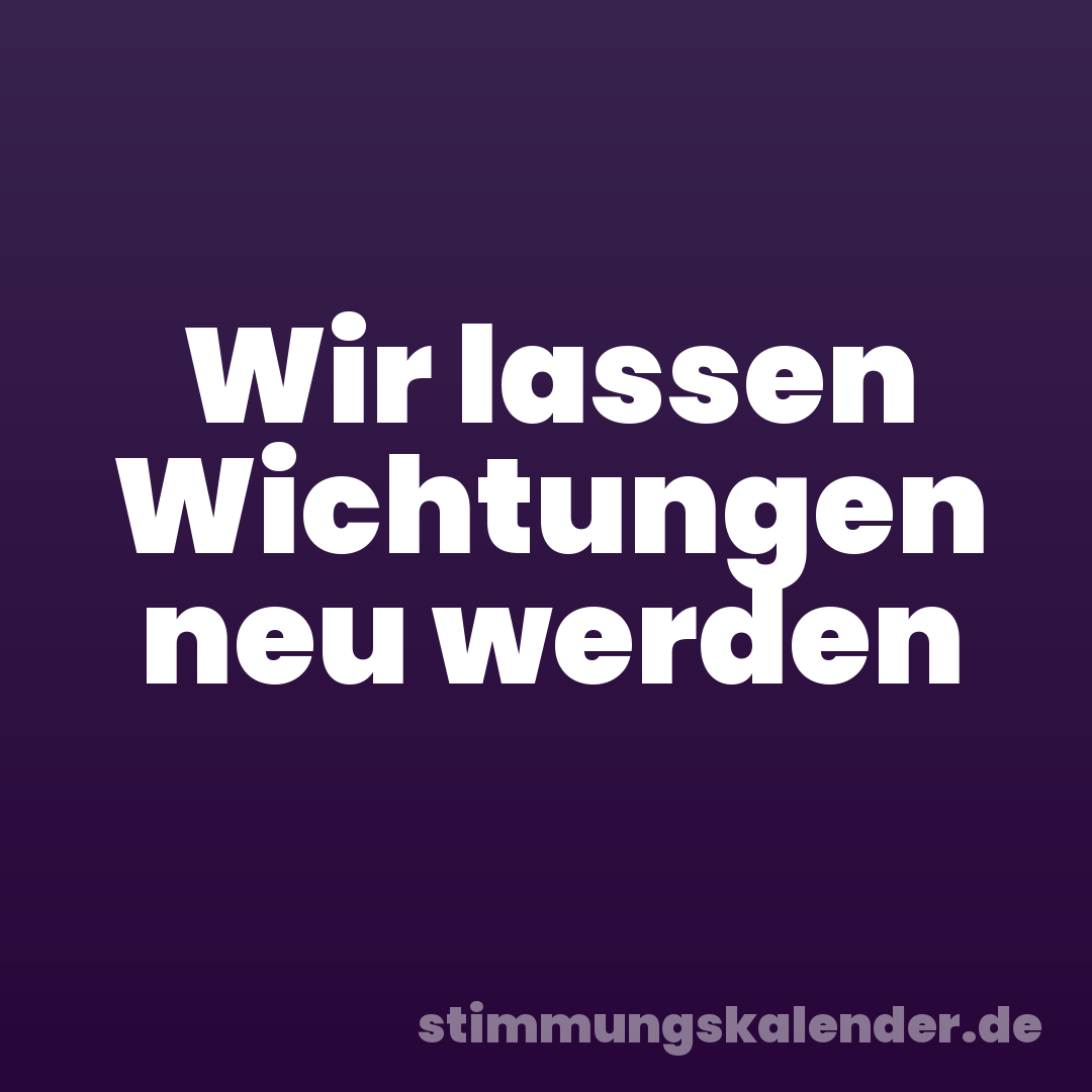 Wir lassen Wichtungen neu werden