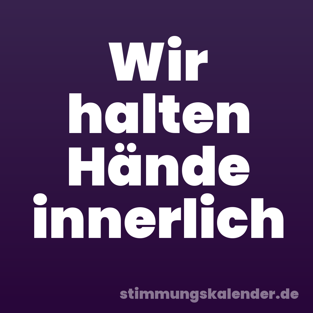 Wir halten Hände innerlich
