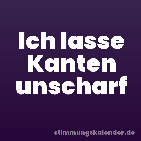 Ich lasse Kanten unscharf