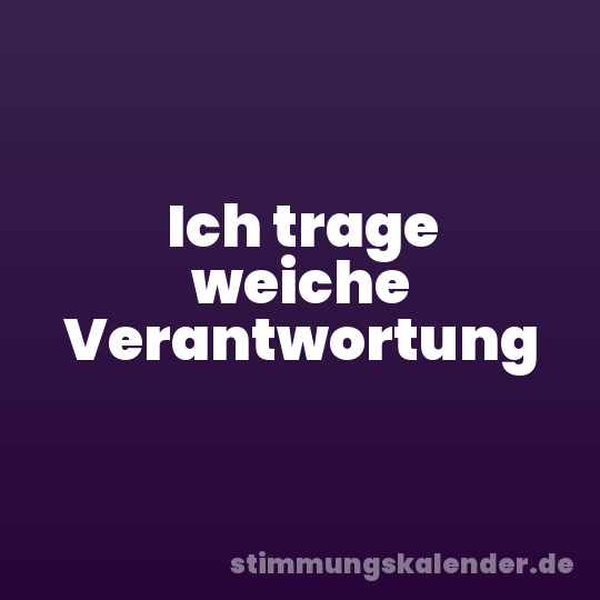 Ich trage weiche Verantwortung
