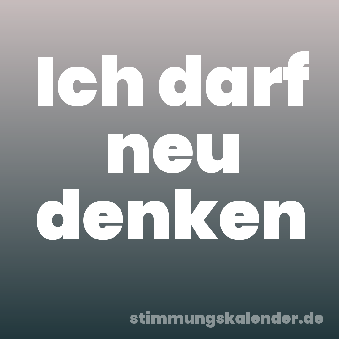 Ich darf neu denken