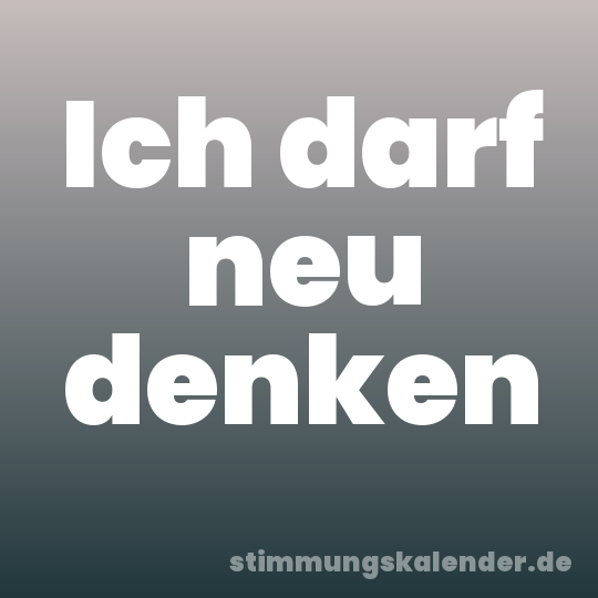 Ich darf neu denken