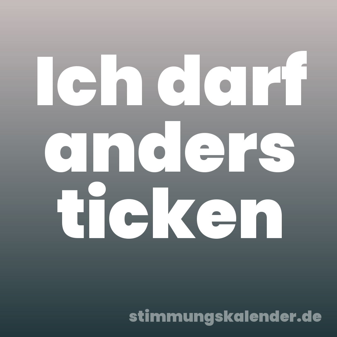Ich darf anders ticken