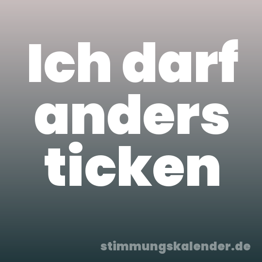 Ich darf anders ticken