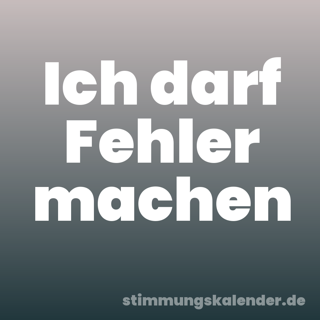 Ich darf Fehler machen