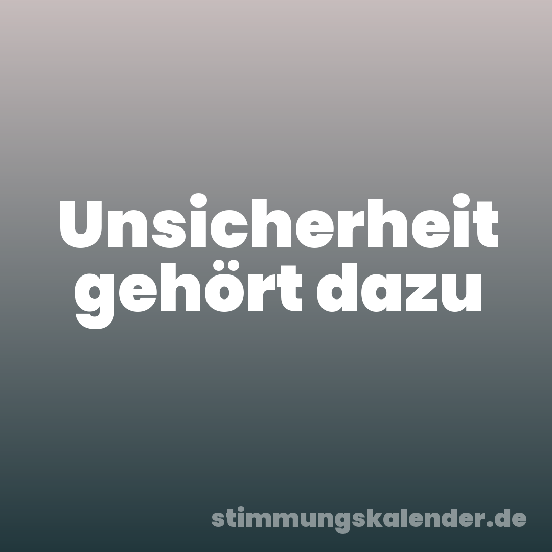 Unsicherheit gehört dazu