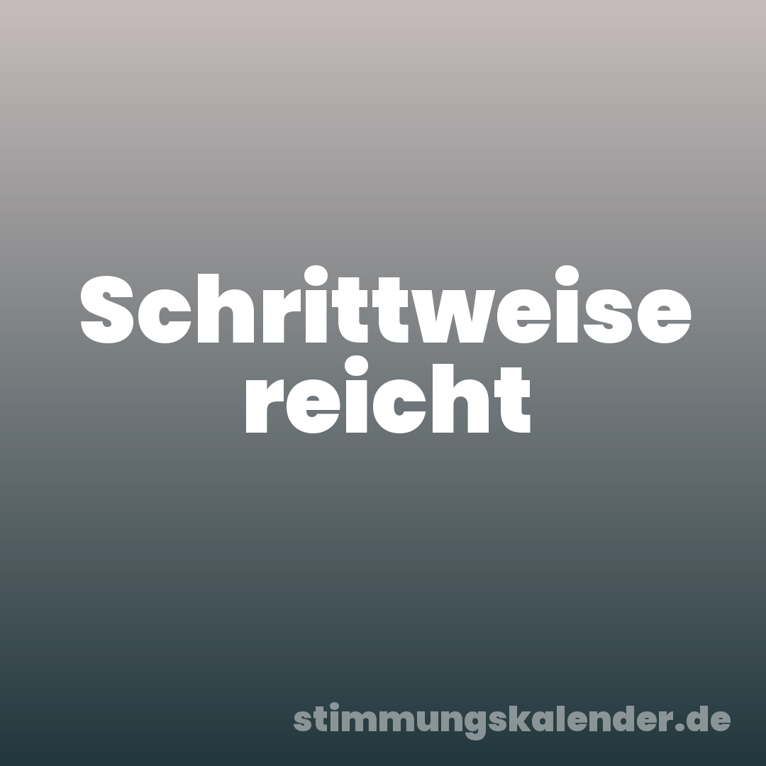 Schrittweise reicht