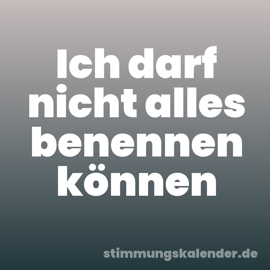 Ich darf nicht alles benennen können