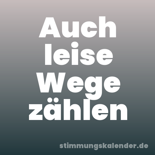 Auch leise Wege zählen