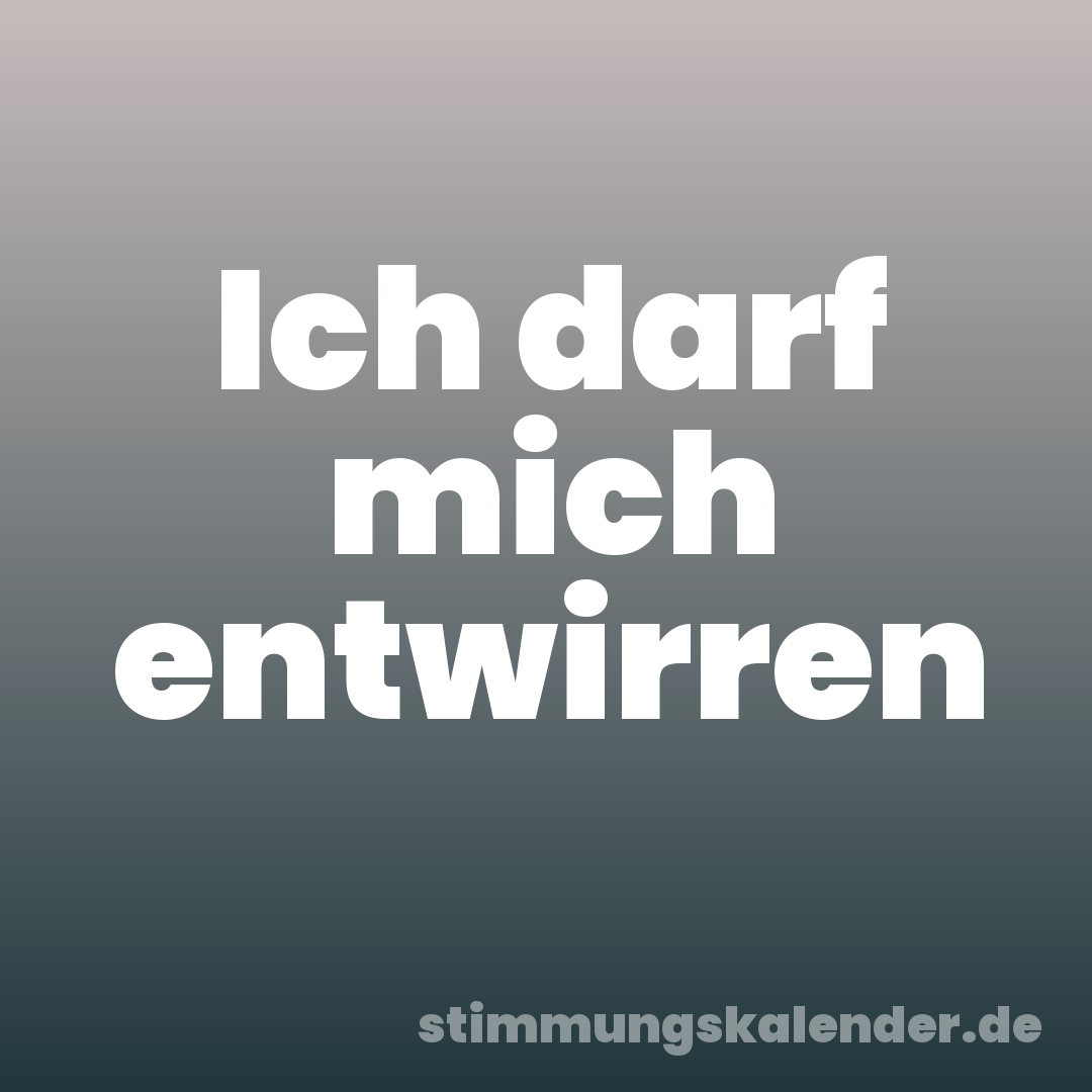 Ich darf mich entwirren