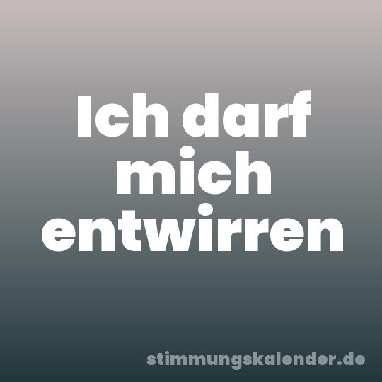 Ich darf mich entwirren