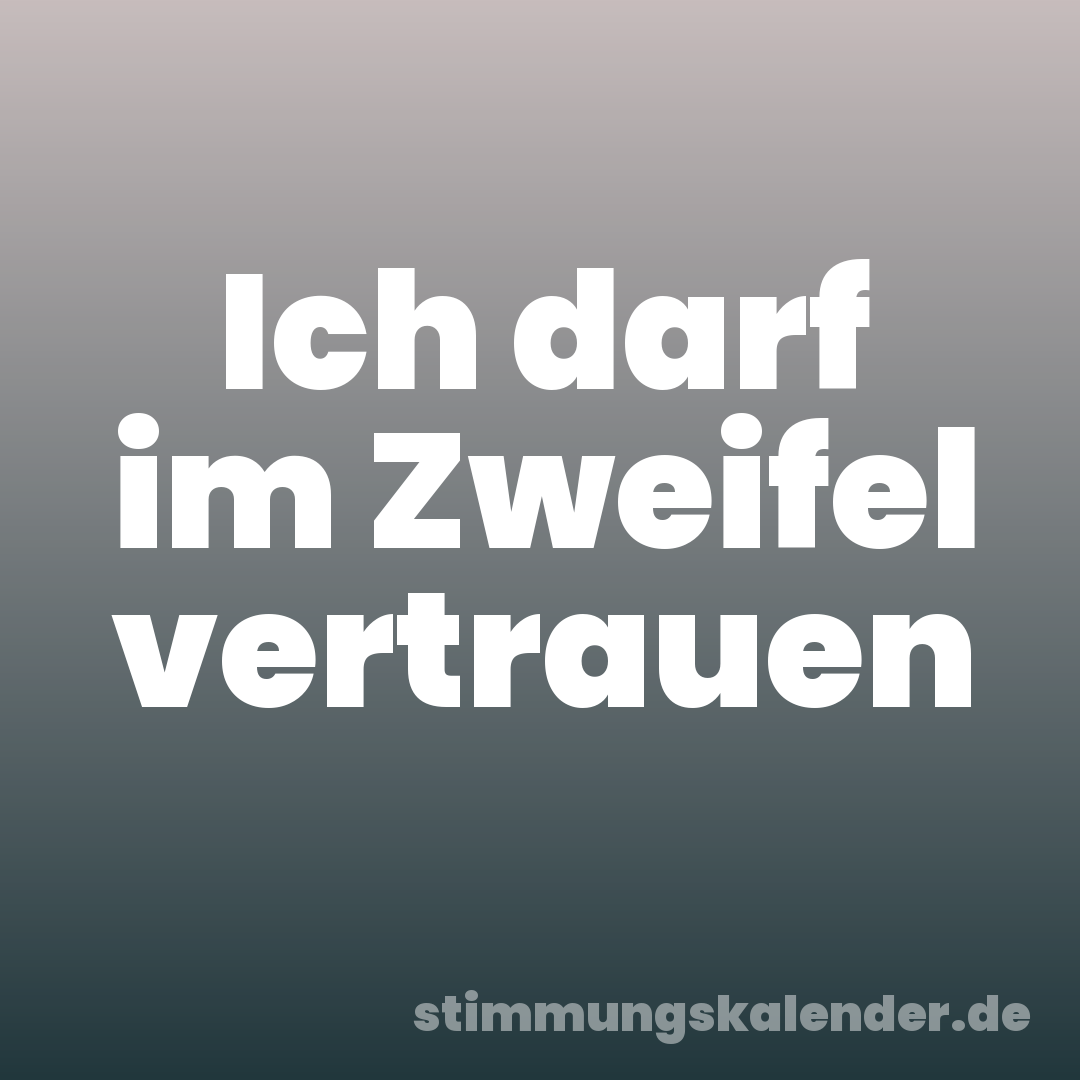 Ich darf im Zweifel vertrauen