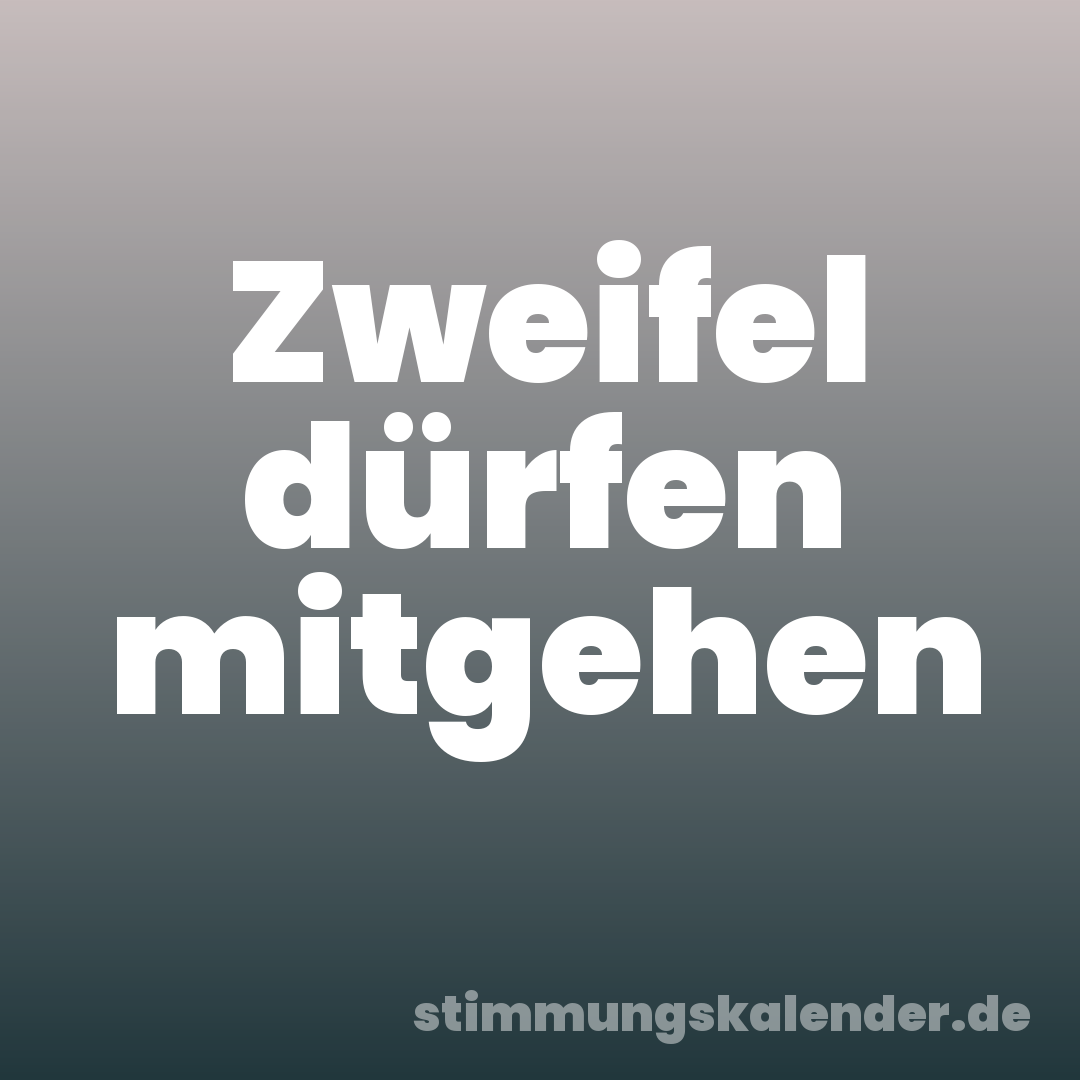 Zweifel dürfen mitgehen