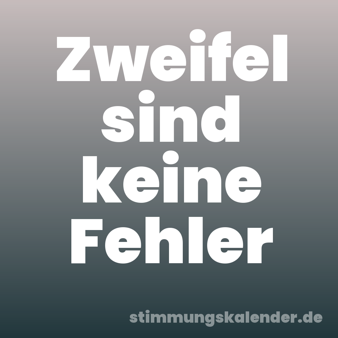Zweifel sind keine Fehler