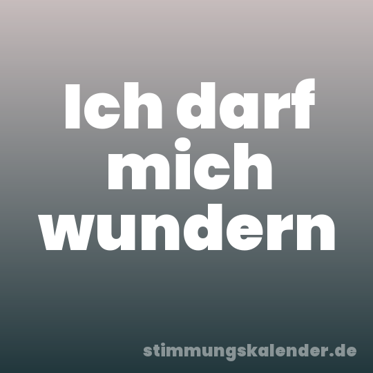 Ich darf mich wundern