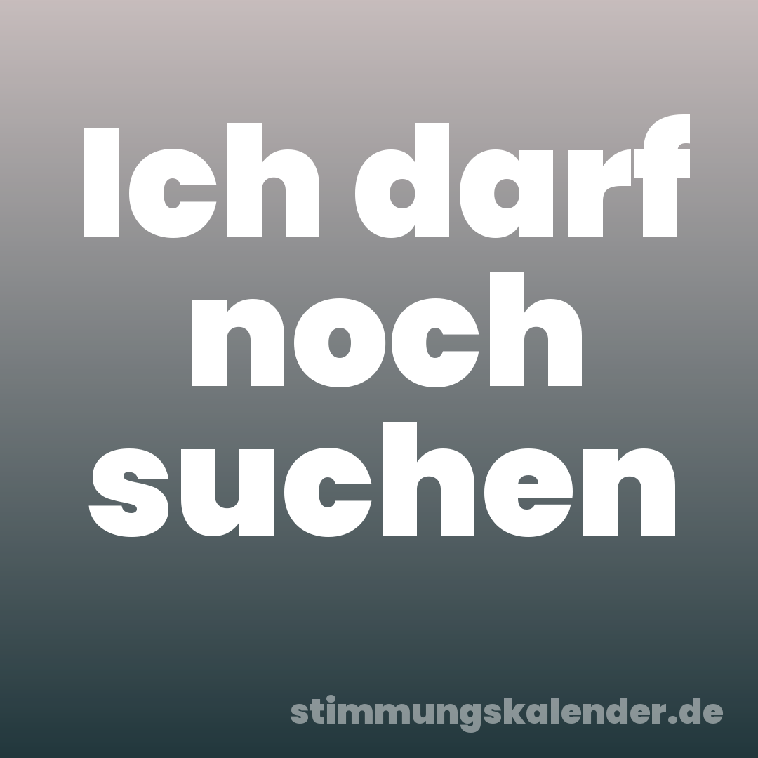 Ich darf noch suchen