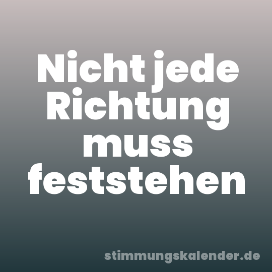 Nicht jede Richtung muss feststehen