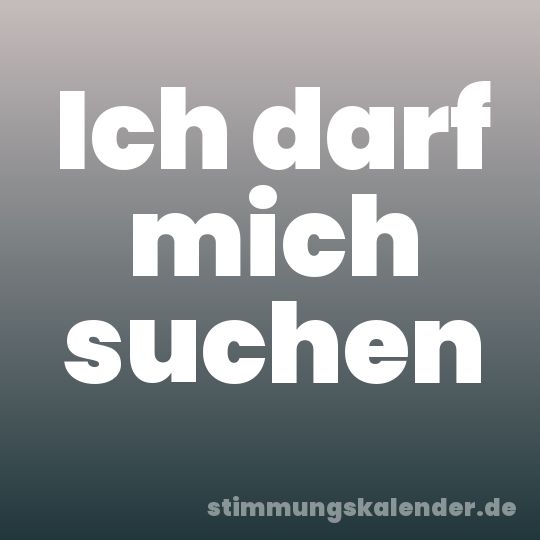 Ich darf mich suchen