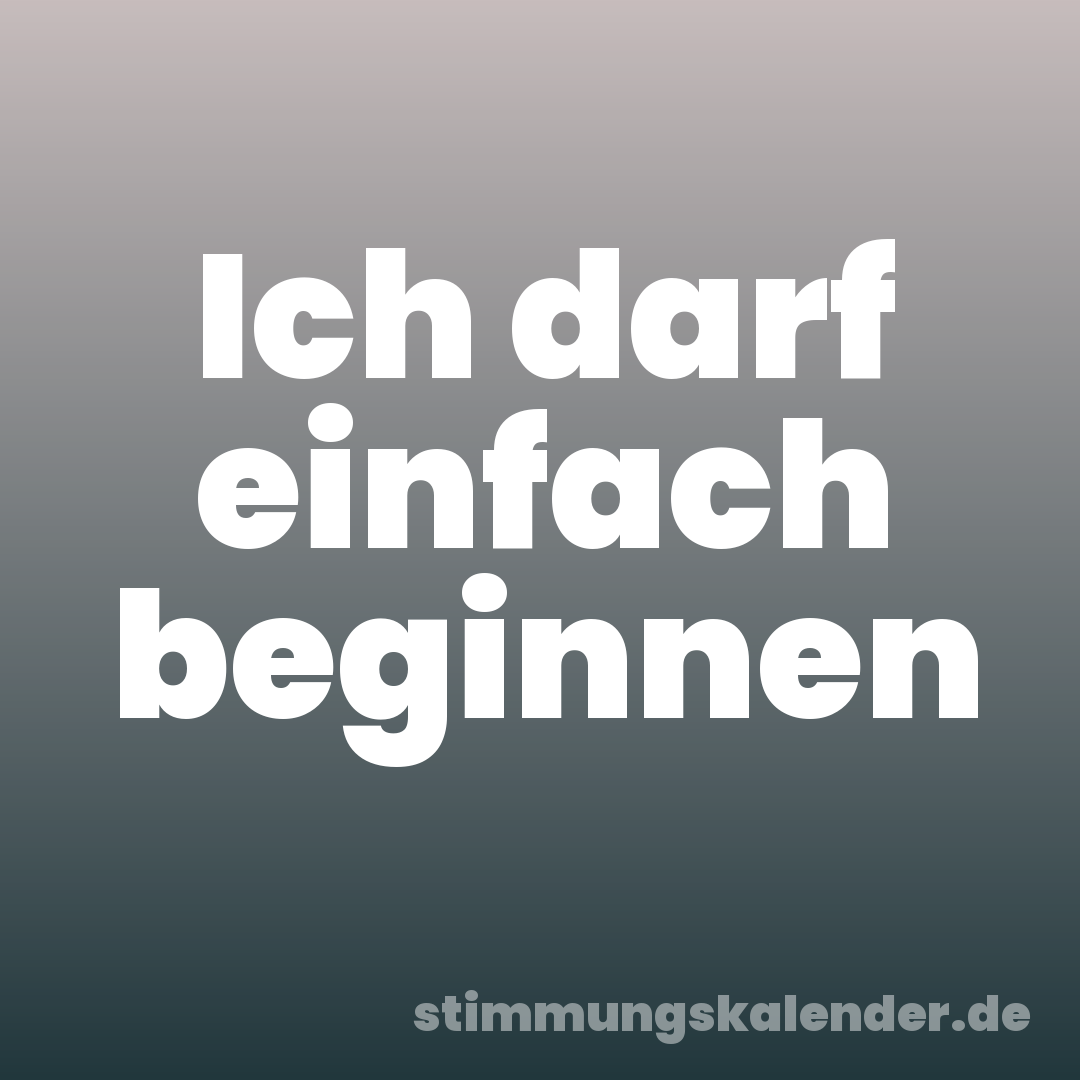 Ich darf einfach beginnen