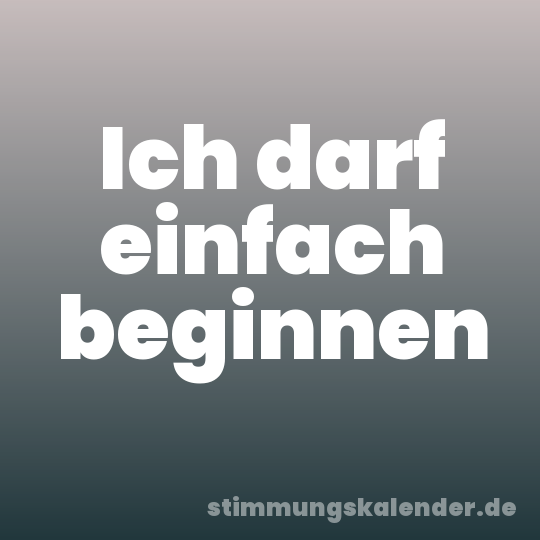 Ich darf einfach beginnen