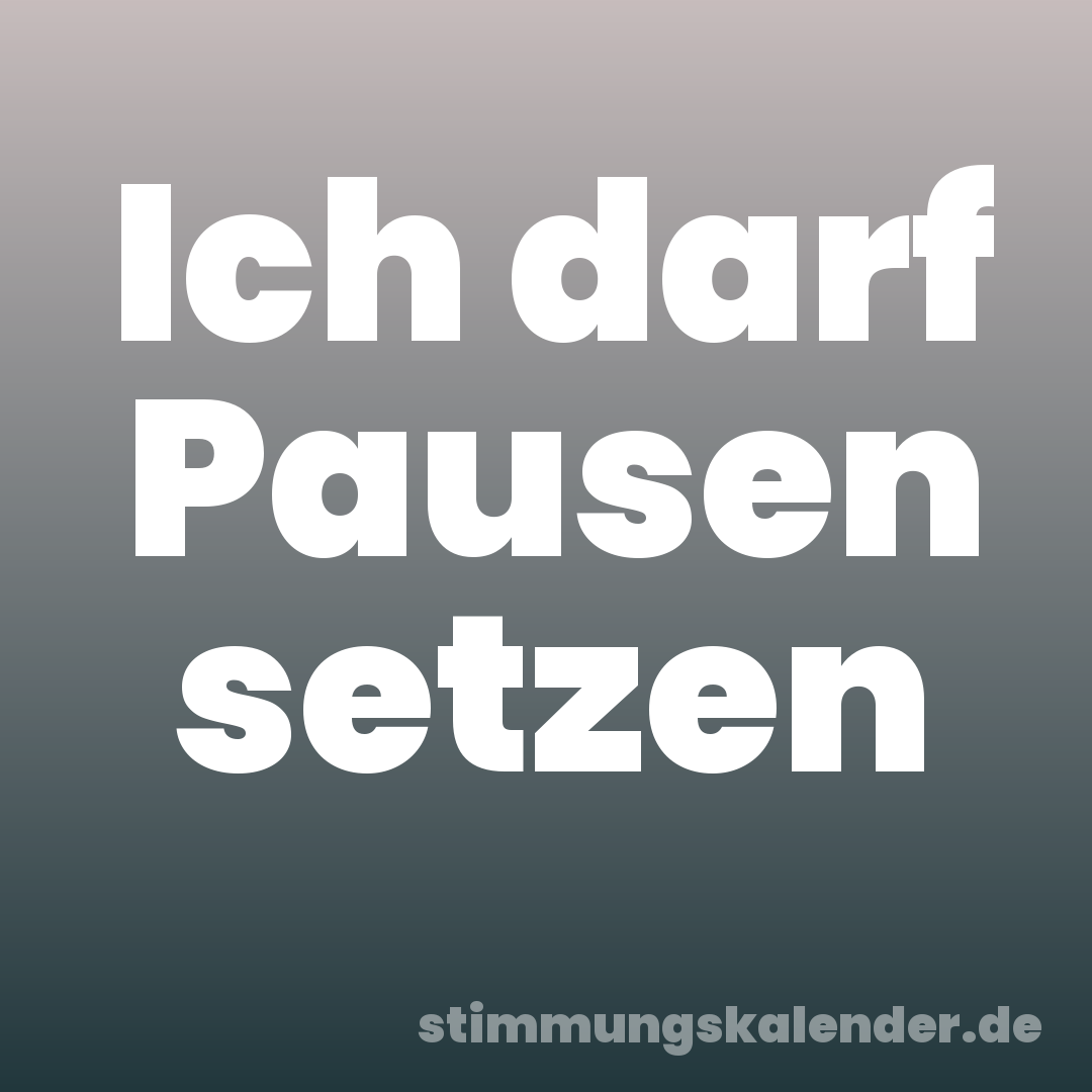 Ich darf Pausen setzen