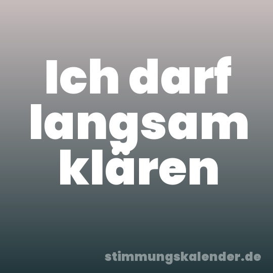 Ich darf langsam klären