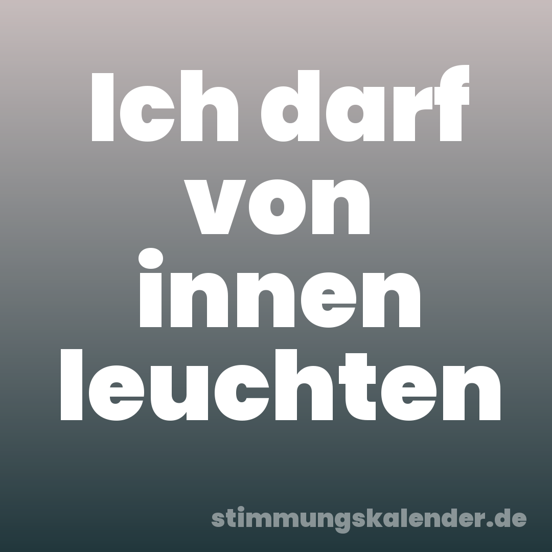 Ich darf von innen leuchten