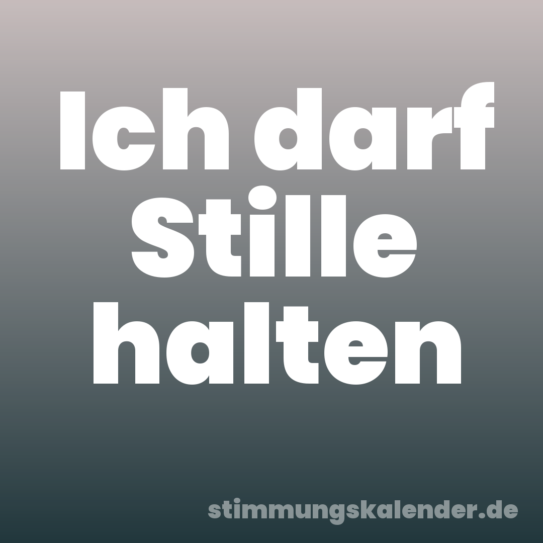 Ich darf Stille halten