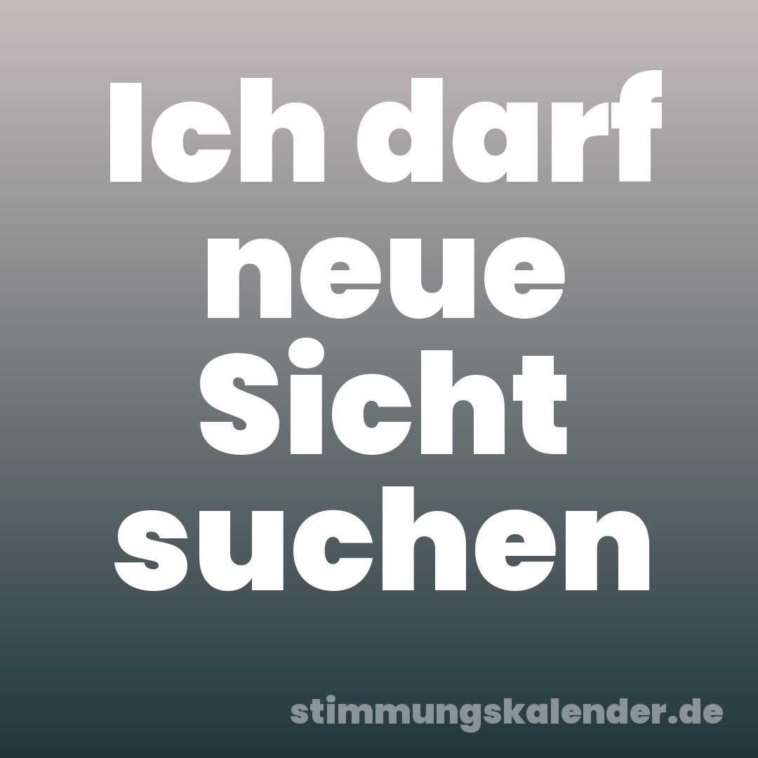 Ich darf neue Sicht suchen