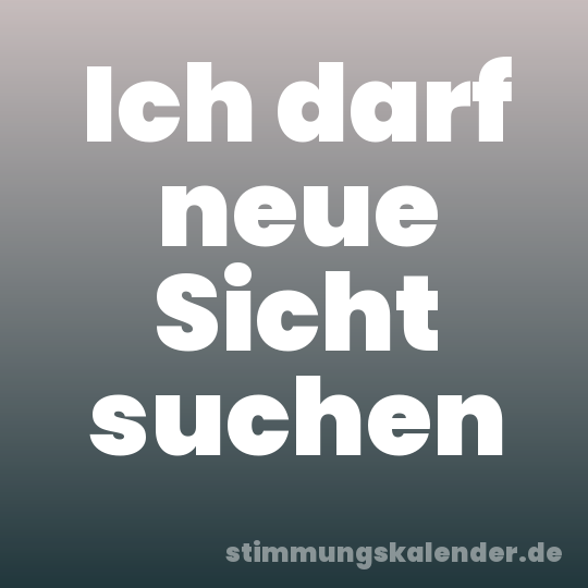 Ich darf neue Sicht suchen