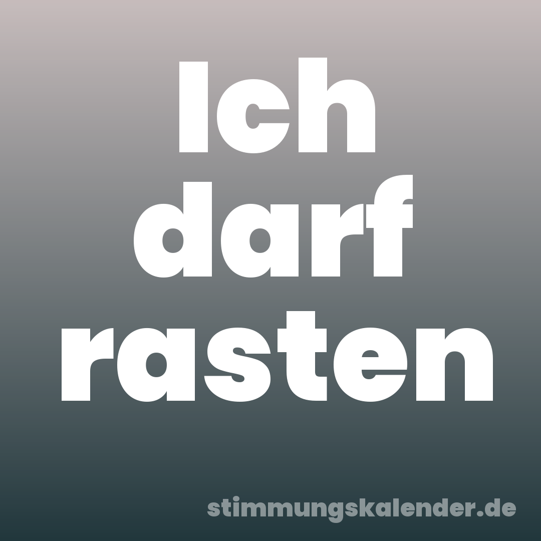 Ich darf rasten