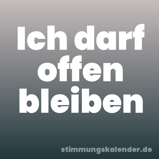 Ich darf offen bleiben