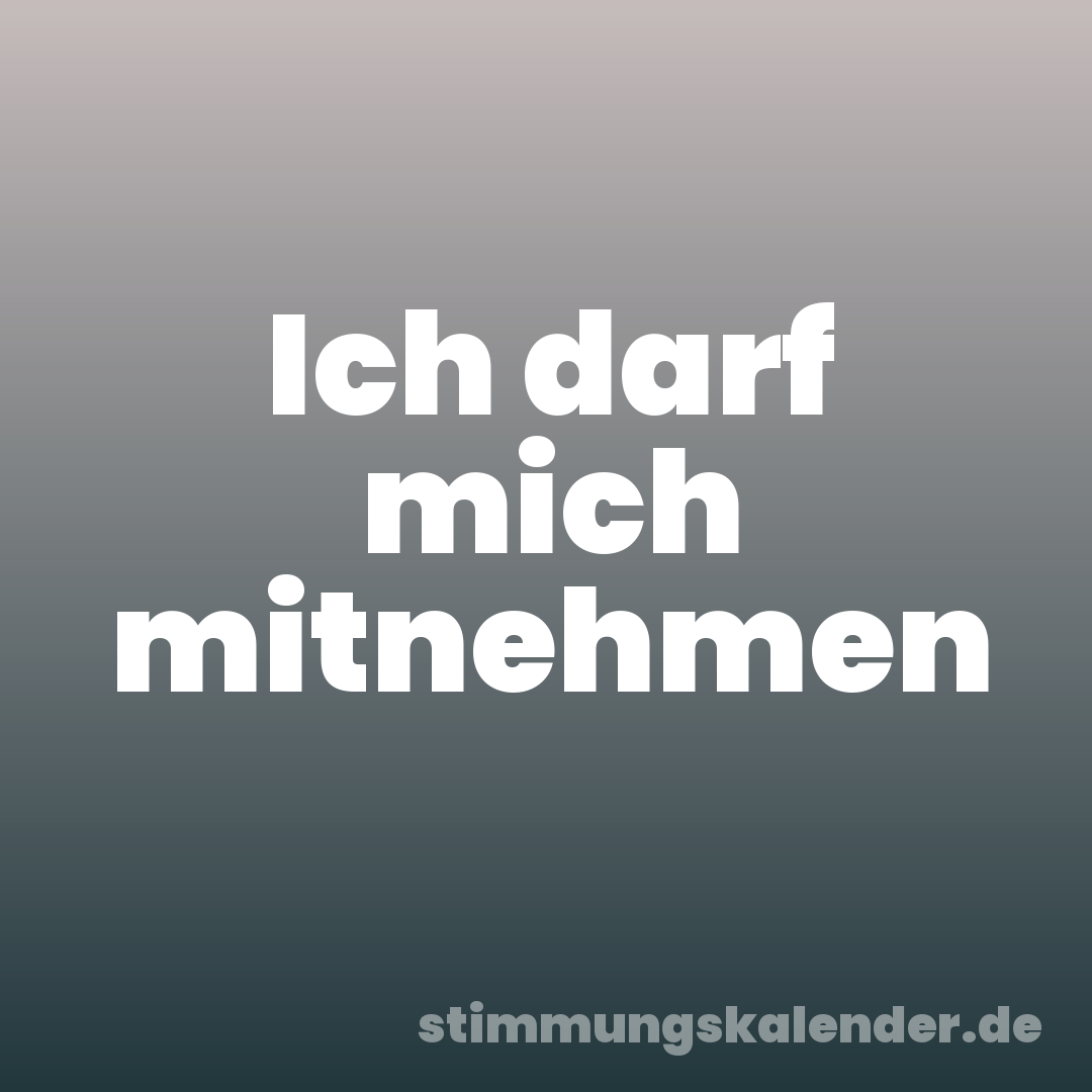 Ich darf mich mitnehmen
