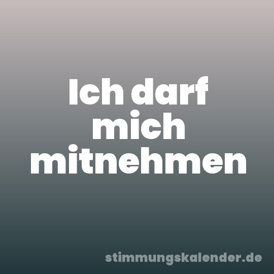 Ich darf mich mitnehmen