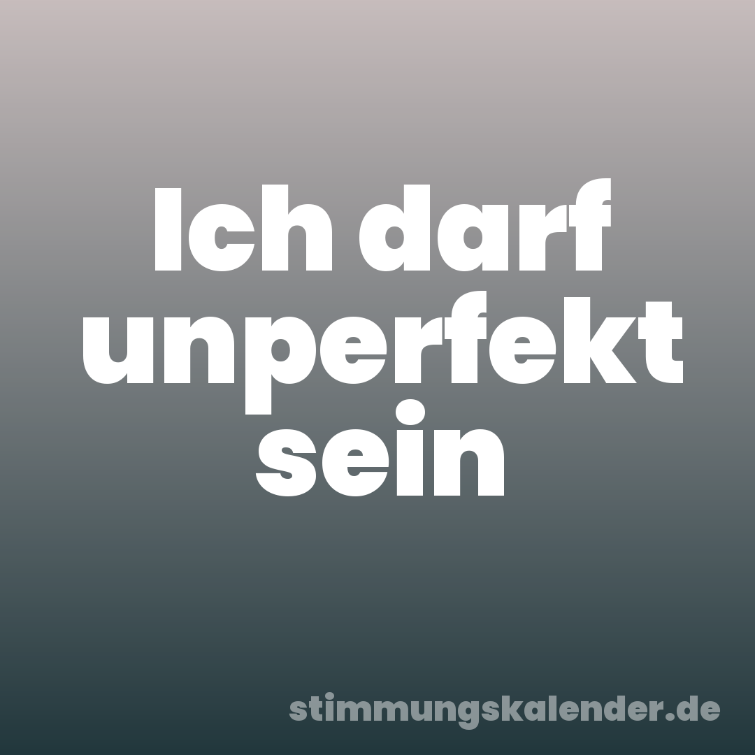 Ich darf unperfekt sein