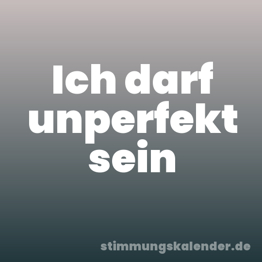 Ich darf unperfekt sein