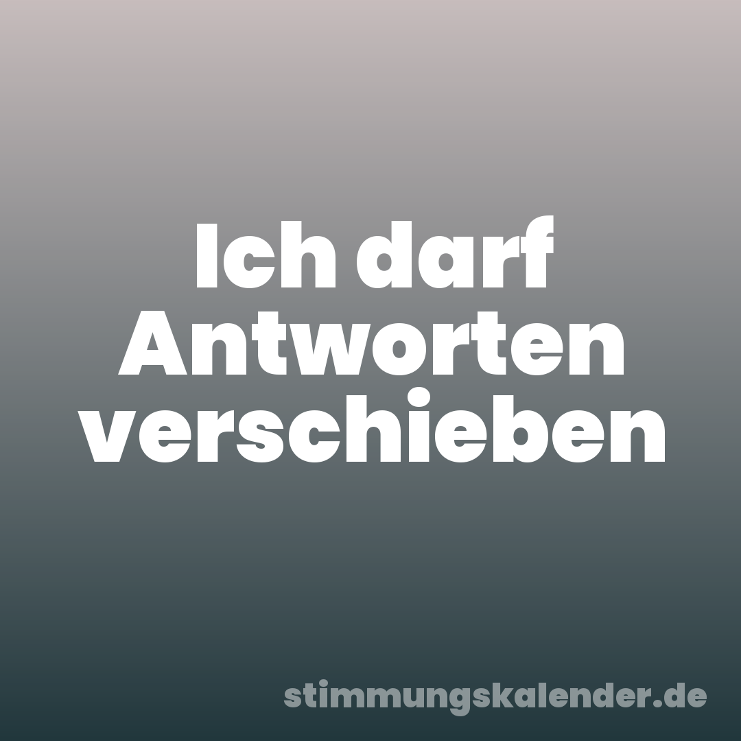 Ich darf Antworten verschieben