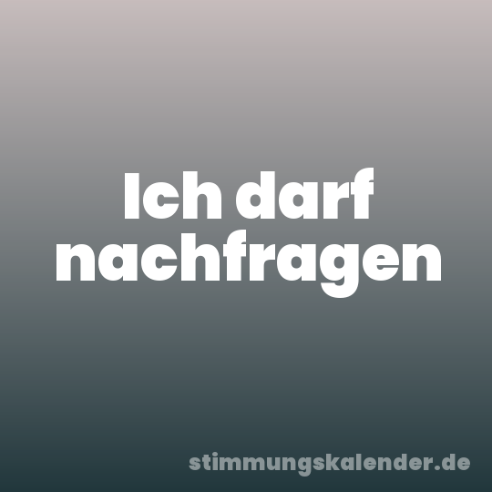 Ich darf nachfragen