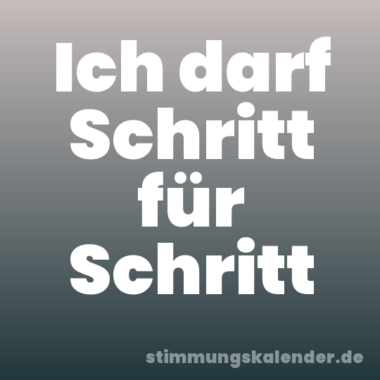 Ich darf Schritt für Schritt