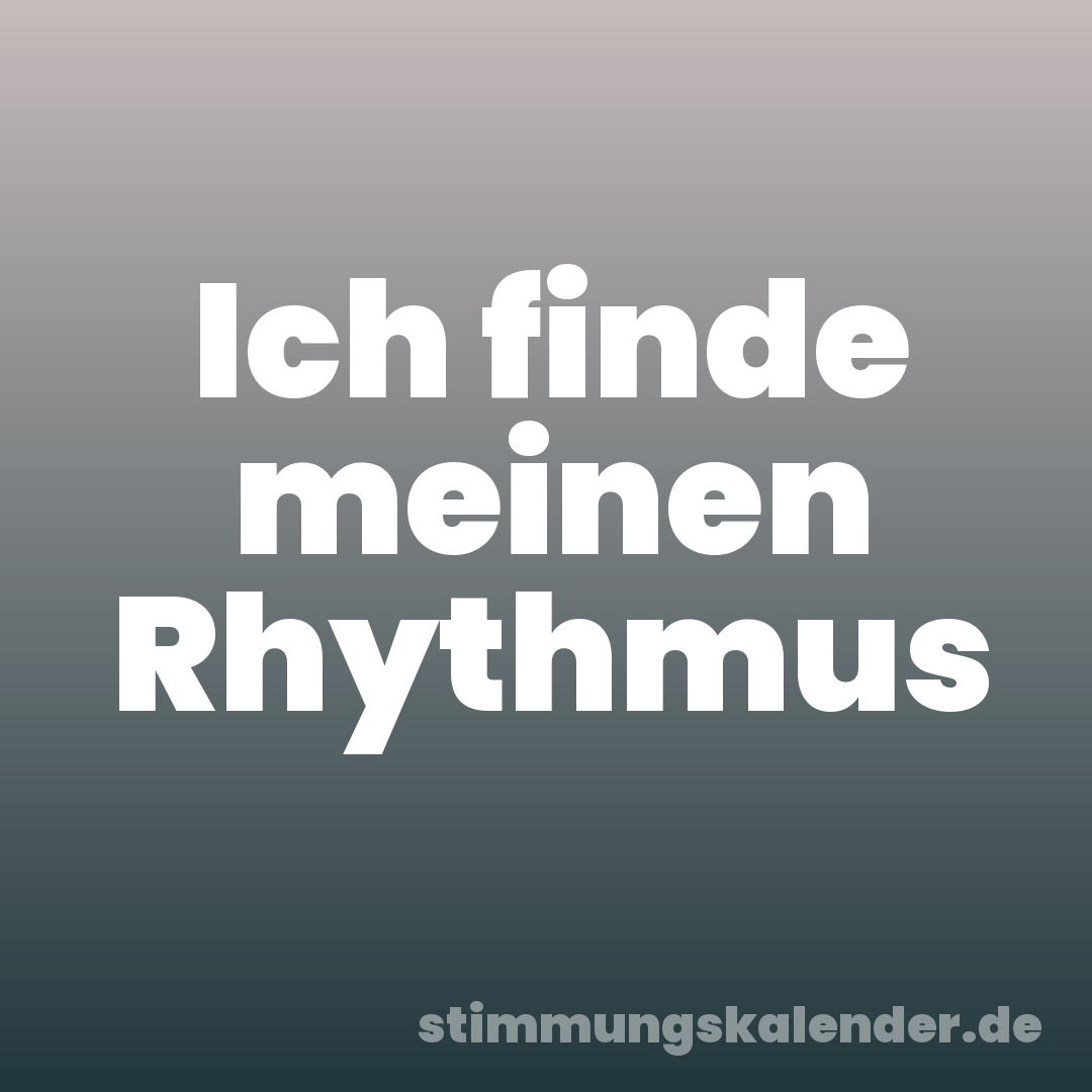Ich finde meinen Rhythmus