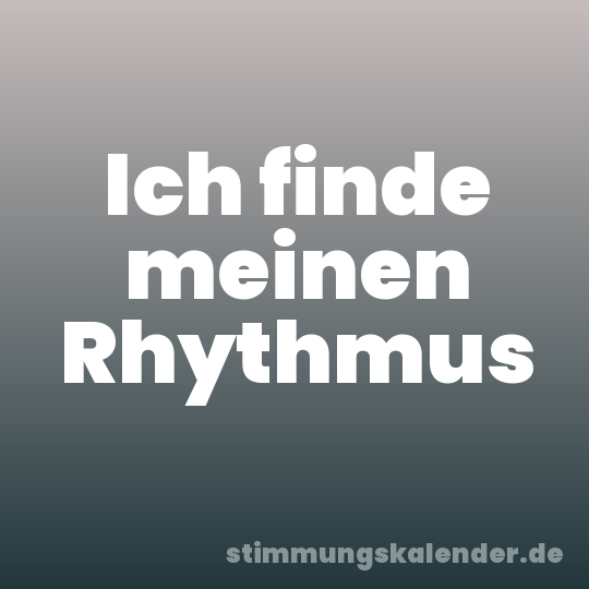 Ich finde meinen Rhythmus