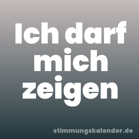 Ich darf mich zeigen
