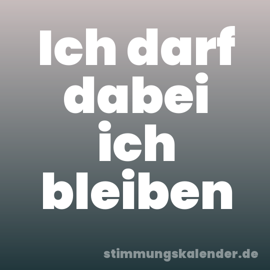 Ich darf dabei ich bleiben