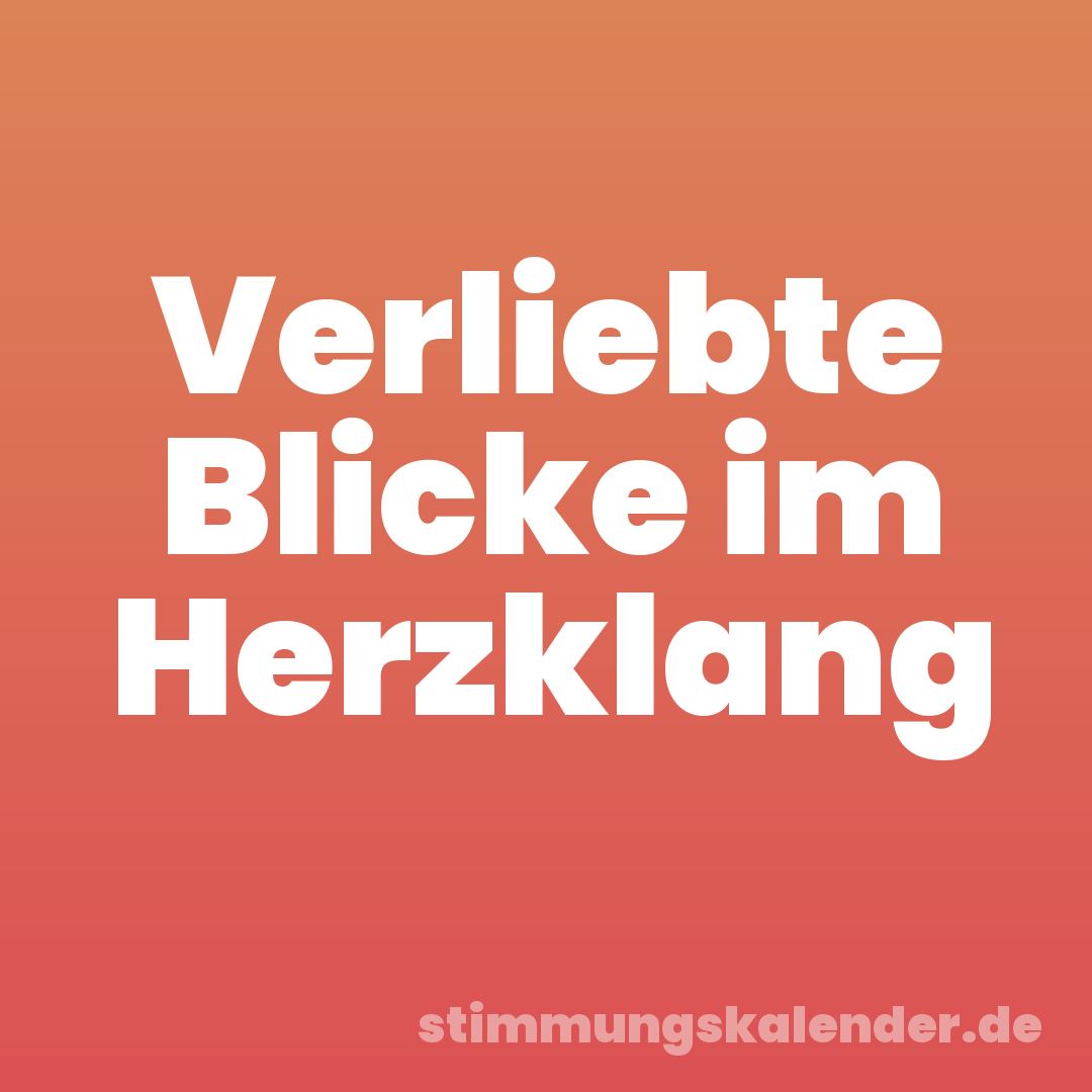 Verliebte Blicke im Herzklang