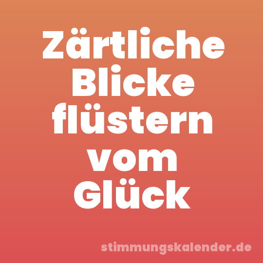 Zärtliche Blicke flüstern vom Glück