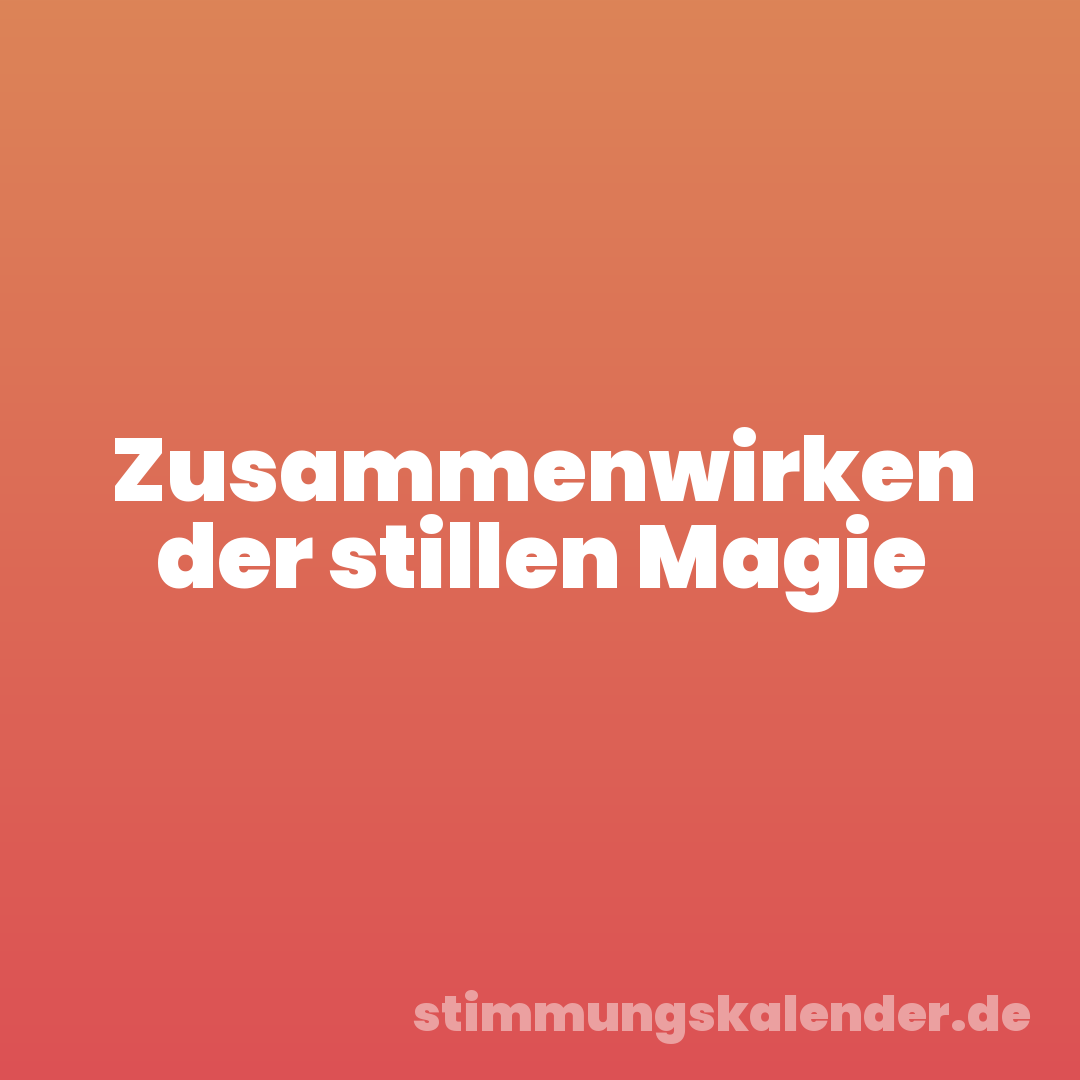 Zusammenwirken der stillen Magie