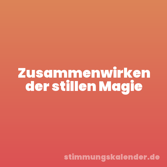 Zusammenwirken der stillen Magie
