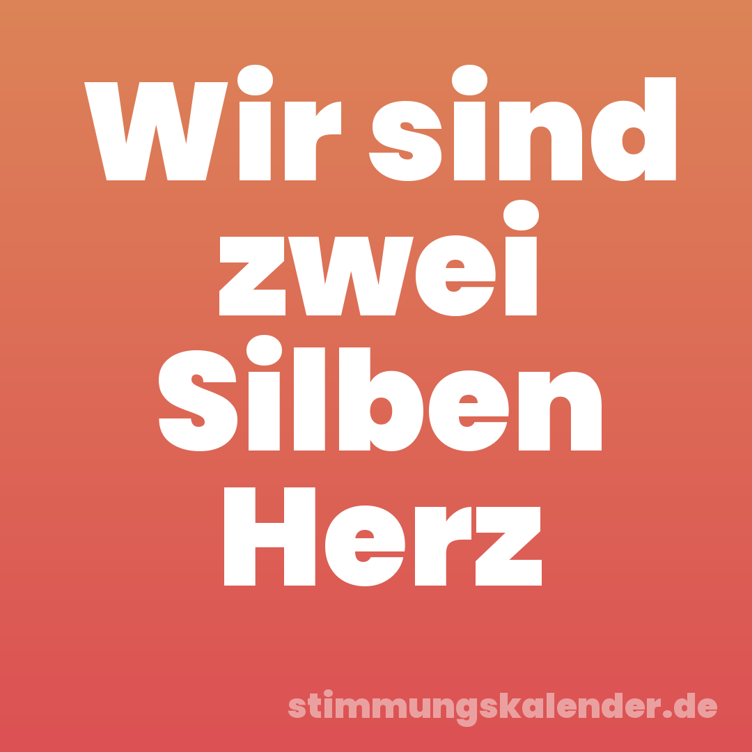 Wir sind zwei Silben Herz